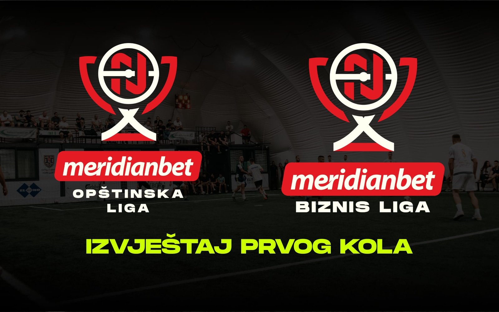 Izvještaj prvog kola Meridianbet Opštinske i Biznis lige Nikšić 2026/27 — balon sala Elit les